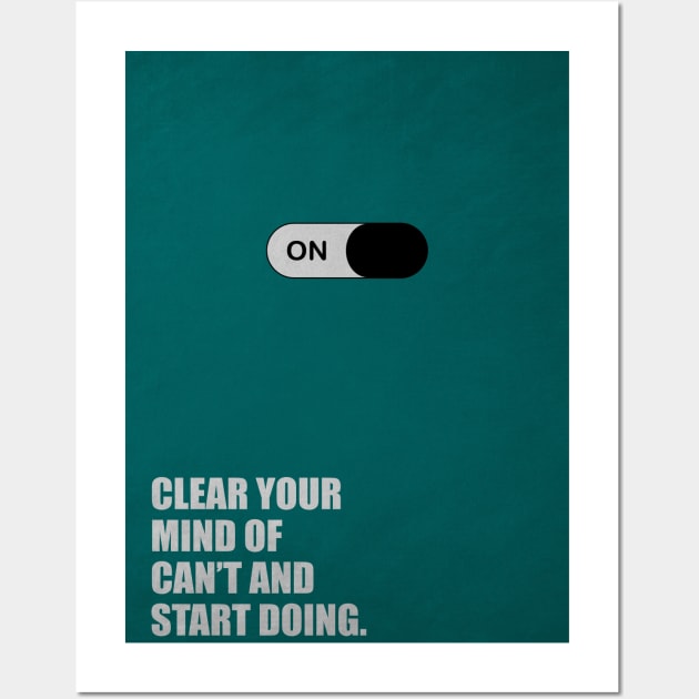 Clear your mind of can't and start doing ! Business Quotes Wall Art by labno4